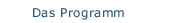 Das Programm