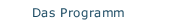 Das Programm